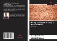 Heber Sivini Ferreira (U. A.) | Using Different Wastes In Construction | Buch