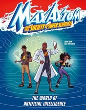World of Artificial Intelligence Max Axiom: A Max Axiom Super Scientist Adventur