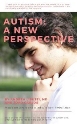 Autism: A New Perspective: Inside the Heart and Mind of a Non-Verbal Man - GOOD