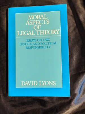 Moral Aspects of Legal Theory : Essays on Law, Justice, and Polit