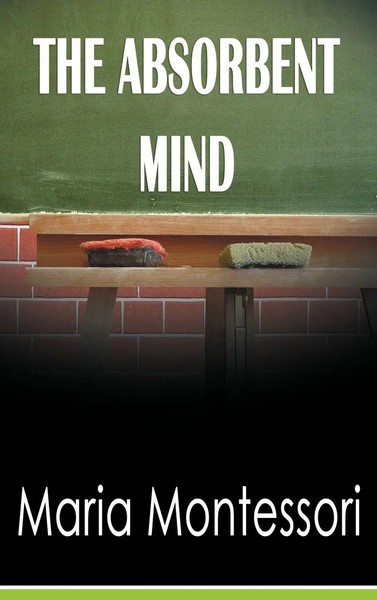 Maria Montessori | The Absorbent Mind | Buch | Englisch (2012) | Gebunden-image