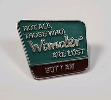 Not All Those Who Wander Are Lost But I Am Lapel Pin