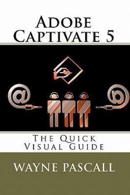 Adobe Captivate 5: The Quick Visual Guide, Pascall, Wayne Book