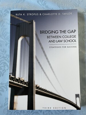 Bridging the Gap Between College and Law School 3rd Ed: Strategies for Success