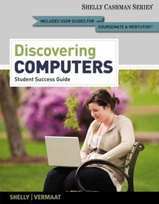Discovering Computers, Complete - Student Success Guide Gary B. S