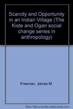 SCARCITY AND OPPORTUNITY IN AN INDIAN VILLAGE (THE KISTE By James M. Freeman VG+