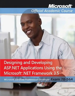 Designing and Developing ASP.Net Applications Using the Microsoft.Net Framework
