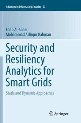 Security and Resiliency Analytics for Smart Grids Mohammad Ashiqur Rahman