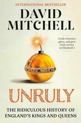 Unruly: The Ridiculous History of - Hardcover, by Mitchell David - Very Good b
