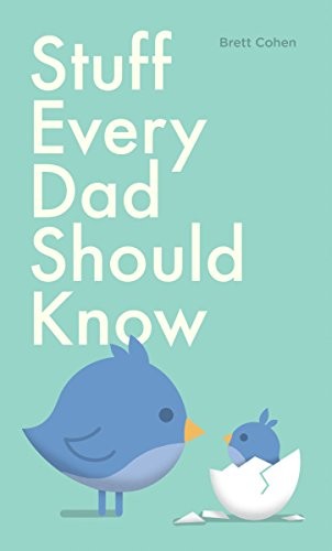 Stuff Every Dad Should Know (Stuff You Should Know) By Brett Cohen