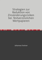 Strategien Zur Reduktion Von ZinsäNderungsrisiken Bei Festverzinslichen...