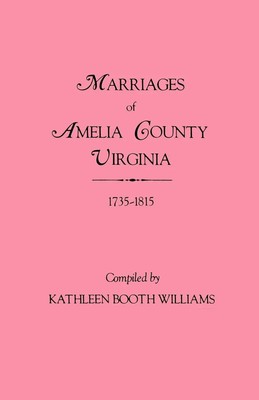 Kathleen Booth Williams | Marriages of Amelia County, Virginia 1735-1815 | Buch