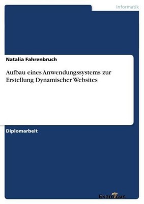 Aufbau eines Anwendungssystems zur Erstellung Dynamischer Websites Natalia Fahre