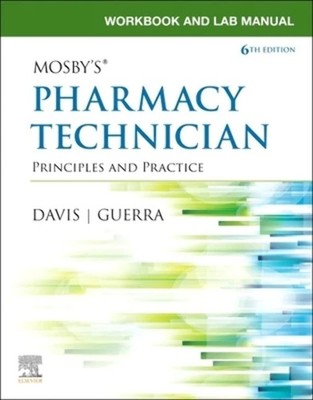 Workbook and Lab Manual for Mosby's Pharmacy Technician: Principles and Prac...