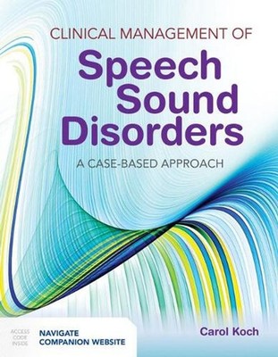 Clinical Management of Speech Sound Disorders: a Case-Based Approach by Carol Ko