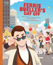 Ferris Bueller's Day Off: The Classic Illustrated Storybook Pop Classics 
