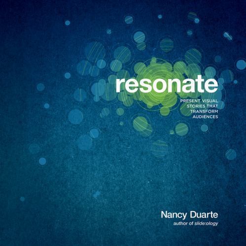 Resonate: Präsentieren Sie visuelle Geschichten, die das Publikum verändern von Duarte, Nancy - Bild 1 von 1