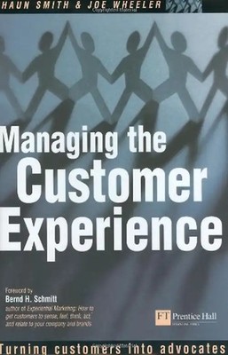Managing the Customer Experience: Turning Customers Into Advocates (Financial Ti