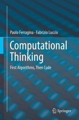 Computational Thinking : First Algorithms, Then Code, Hardcover by Ferragina,...