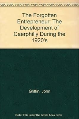 The Forgotten Entrepreneur: The Development of Caerphilly During the ...