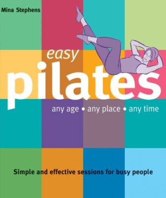 Easy Pilates: Any Age, Any Place, Any Time (Easy (Connections Bo