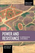 Power And Resistance: US Imperialism In Latin America: Studies in Critical