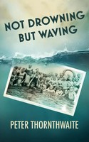 Peter Thornthwaite | Not Drowning But Waving | Taschenbuch | Englisch (2025)