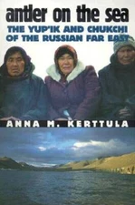 Antler on the Sea: The Yupik and Chukchi of the Russian Far East - GOOD