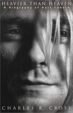 Heavier Than Heaven: A Biography of Kurt Cobain, Cross, Charles R., 978078686505