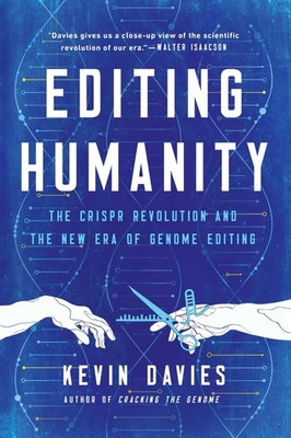 Editing Humanity: The CRISPR Revolution and the New Era of Genome Editing - ...