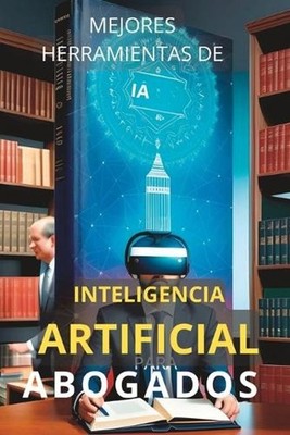 Herramientas de Inteligencia Artificial para Abogados: Top aplicaciones en el ?m