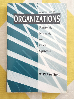 ORGANIZATIONS Rational, Natural, and Open Systems W. Richard Scott