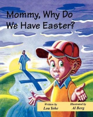 Mommy, Why Do We Have Easter?; The 'Mommy Why?'- 1560431725, paperback, Lou Yohe