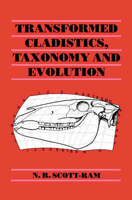 Transformed Cladistics, Taxonomy and Evolution Scott-Ram Hardback 9780521340861