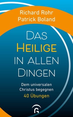 Das Heilige in allen Dingen | Richard Rohr, Patrick Boland | 2022 | deutsch