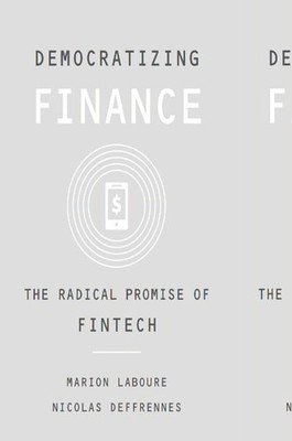 Marion Laboure Democratizing Finance The Radical Promise Of Fintech 2022 Marion