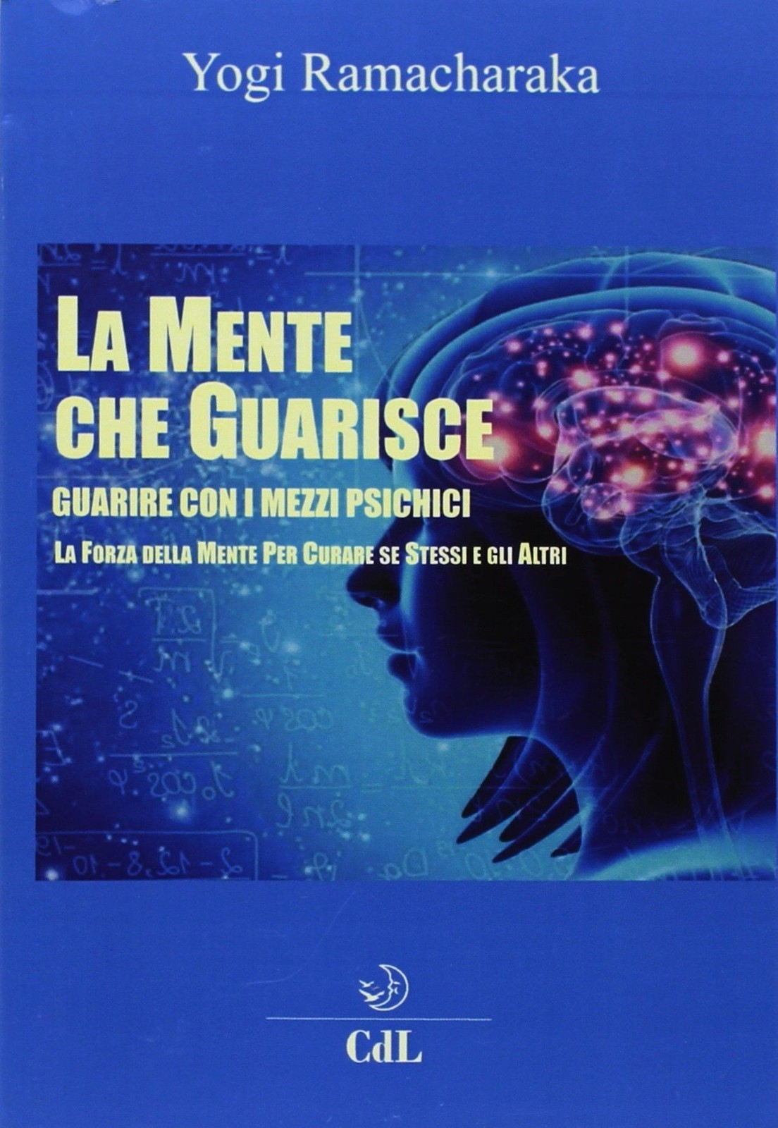 Libri Ramacharaka (yogi) - Mente Che Guarisce