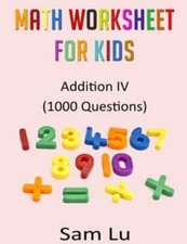 Math Worksheet for Kids : Addition I, Paperback by Lu, Sam, Brand New, Free s...