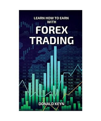 Learn How to Earn With Forex Trading, Donald Keyn