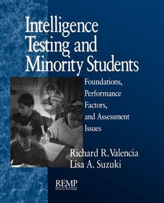 Intelligence Testing and Minority Students : Foundations, Performance Factors...