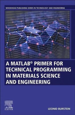 A MATLAB  Primer for Technical Programming for Materials Science and Engineering