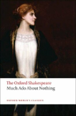 Much Ado About Nothing: The Oxford Shakespeare by William Shakespeare: New