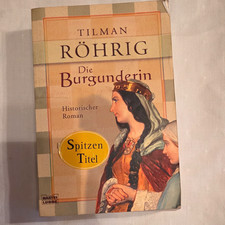 Tilman Röhrig   Die Burgunderin Historischer...