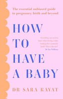 Dr Sara Kayat - How To Have A Baby The Essential Unbiased Guide To P - G245Z