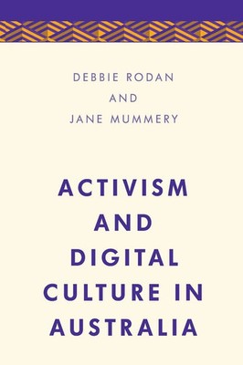 Activism and Digital Culture in Australia Debbie Rodan (u. a.) Taschenbuch 2019