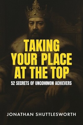 Jonathan Shuttlesworth Taking Your Place at the Top (Taschenbuch)
