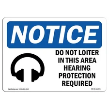 Do Not Loiter In This Area Hearing With Symbol OSHA Notice Sign Metal Plastic