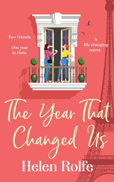 The Year That Changed Us by Helen Rolfe (Hardback Book)
