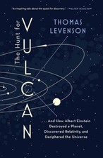 The Hunt for Vulcan: . . . and How Albert Einstein Destroyed a Planet,