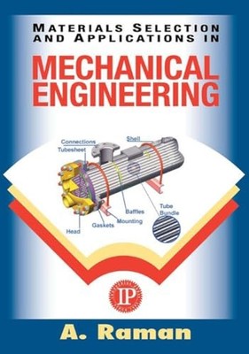 Materials Selection and Applications in Mechanical Engineering by Aravamudhan R